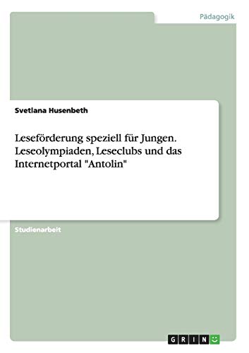 Leseförderung speziell für Jungen. Leseolympiaden, Leseclubs und das Internetportal Antolin
