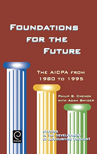 Foundations for the Future: The AICPA from 1980-1995 (Research in Ethical Issues in Organizations): The AICPA from 1980 to 1995 (Studies in the Development of Accounting Thought, 2, Band 2)