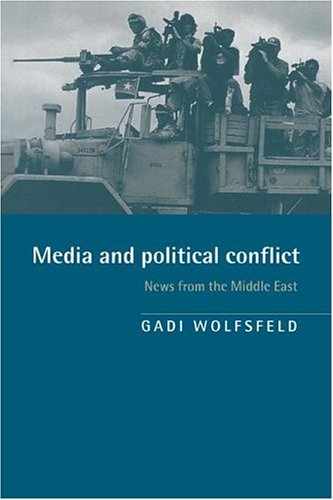 Media and Political Conflict: News from the Middle East