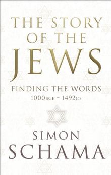 The Story of the Jews: Finding the Words (1000 BCE - 1492)