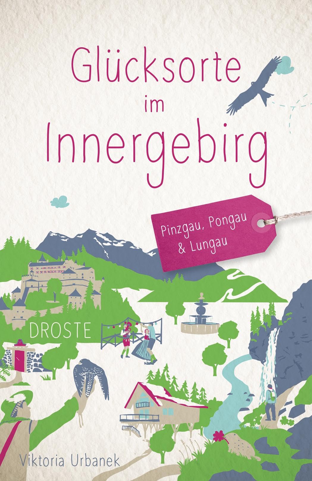 Glücksorte im Innergebirg: Pinzgau, Pongau & Lungau