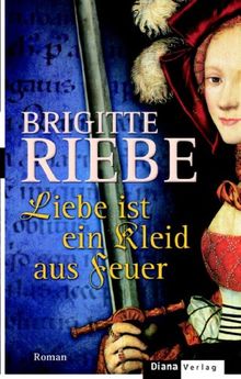 Liebe ist ein Kleid aus Feuer: Roman