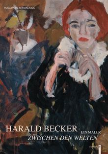 Harald Becker: Ein Maler zwischen den Welten
