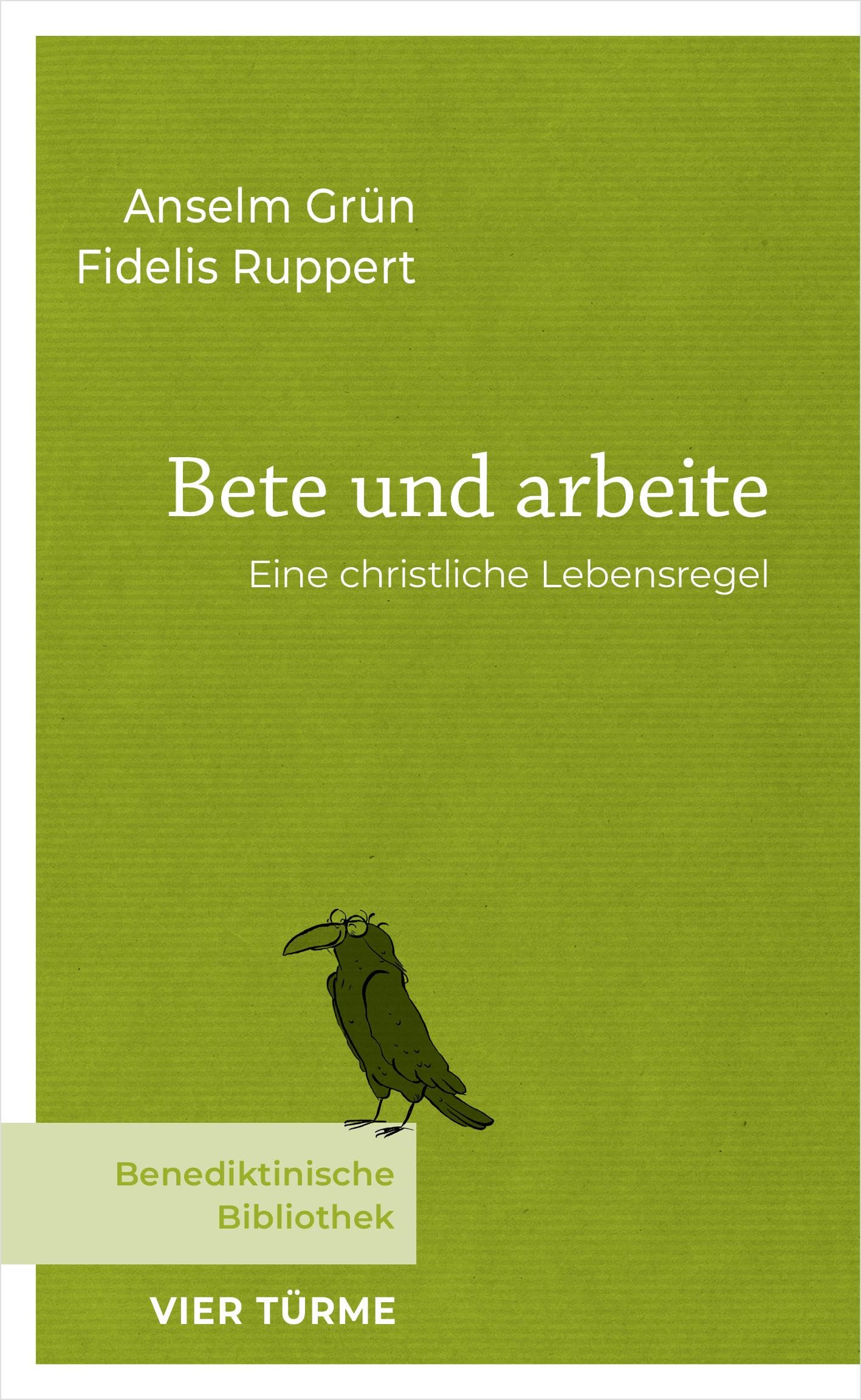 Bete und arbeite: Eine christliche Lebensregel (Benediktinische Bibliothek)