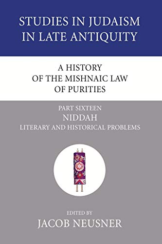 A History of the Mishnaic Law of Purities, Part 16: Niddah: Literary and Historical Problems (Studies in Judaism in Late Antiquity, Band 6)