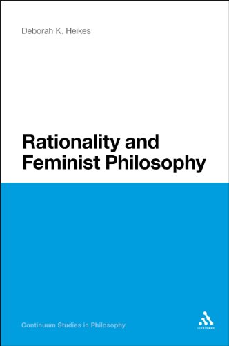 Rationality and Feminist Philosophy (Continuum Studies in Philosophy (Paperback))