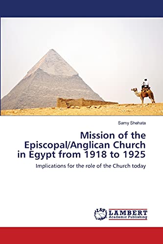 Mission of the Episcopal/Anglican Church in Egypt from 1918 to 1925: Implications for the role of the Church today