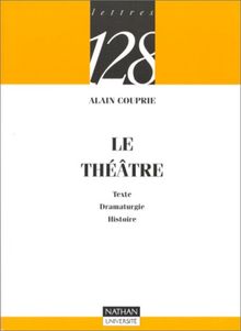 Le théâtre : texte, dramaturgie, histoire