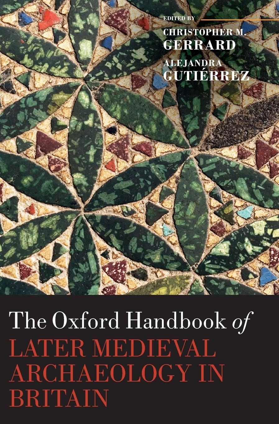 Oxford Handbook of Later Medieval Archaeology in Britain (Oxford Handbooks)