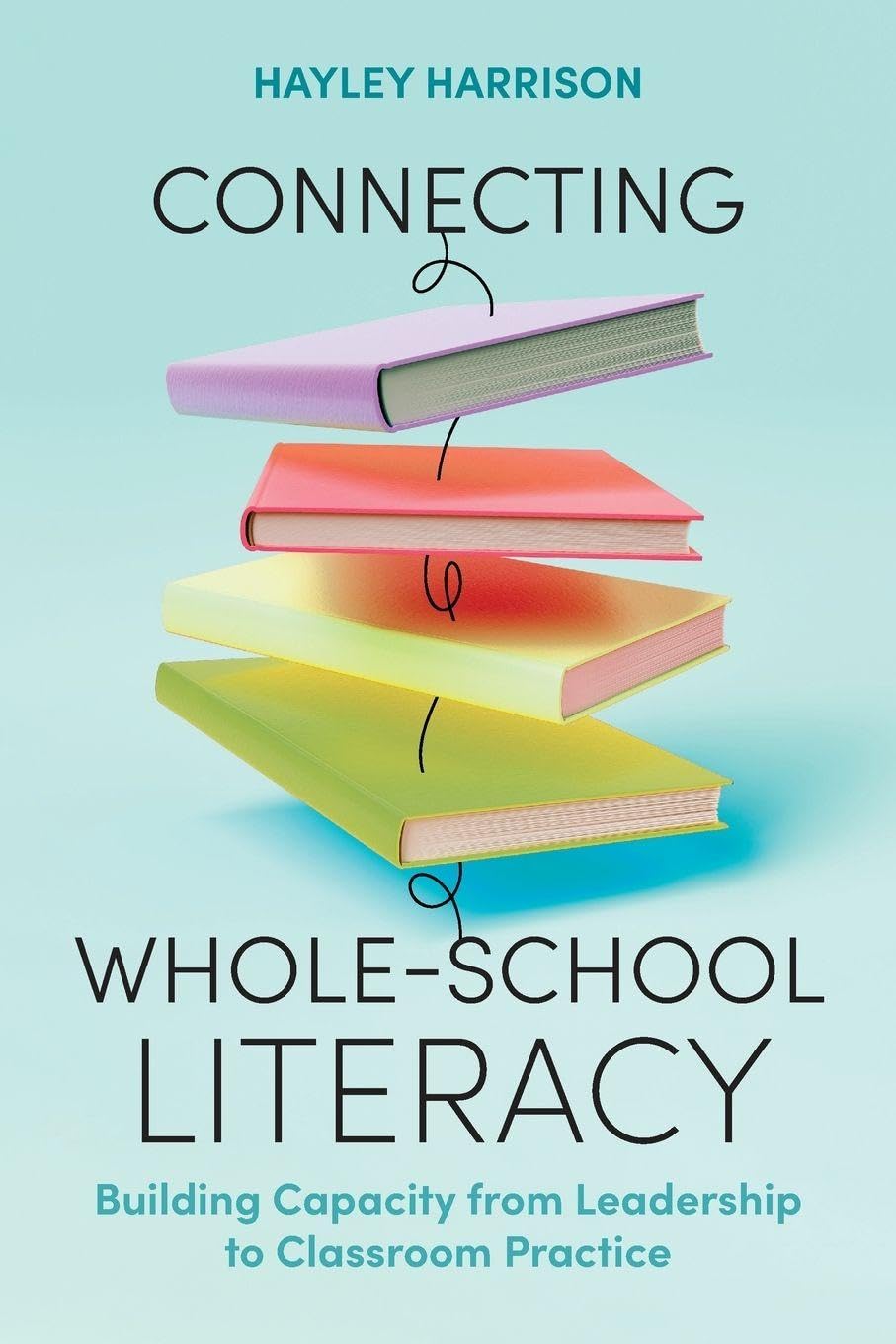 Connecting Whole-School Literacy: Building Capacity from Leadership to Classroom Practice