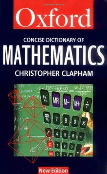 (Oxford) The Concise Oxford Dictionary of Mathematics (Oxford Paperback Reference)