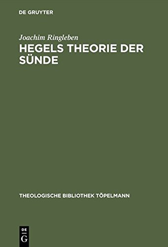 Hegels Theorie der Sünde: Die subjektivitäts-logische Konstruktion eines theologischen Begriffs (Theologische Bibliothek Töpelmann, Band 31)
