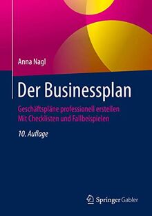 Der Businessplan: Geschäftspläne professionell erstellen Mit Checklisten und Fallbeispielen