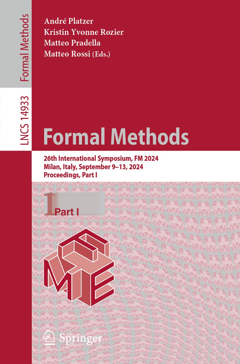 Formal Methods: 26th International Symposium, FM 2024, Milan, Italy, September 9–13, 2024, Proceedings, Part I (Lecture Notes in Computer Science, Band 14933)