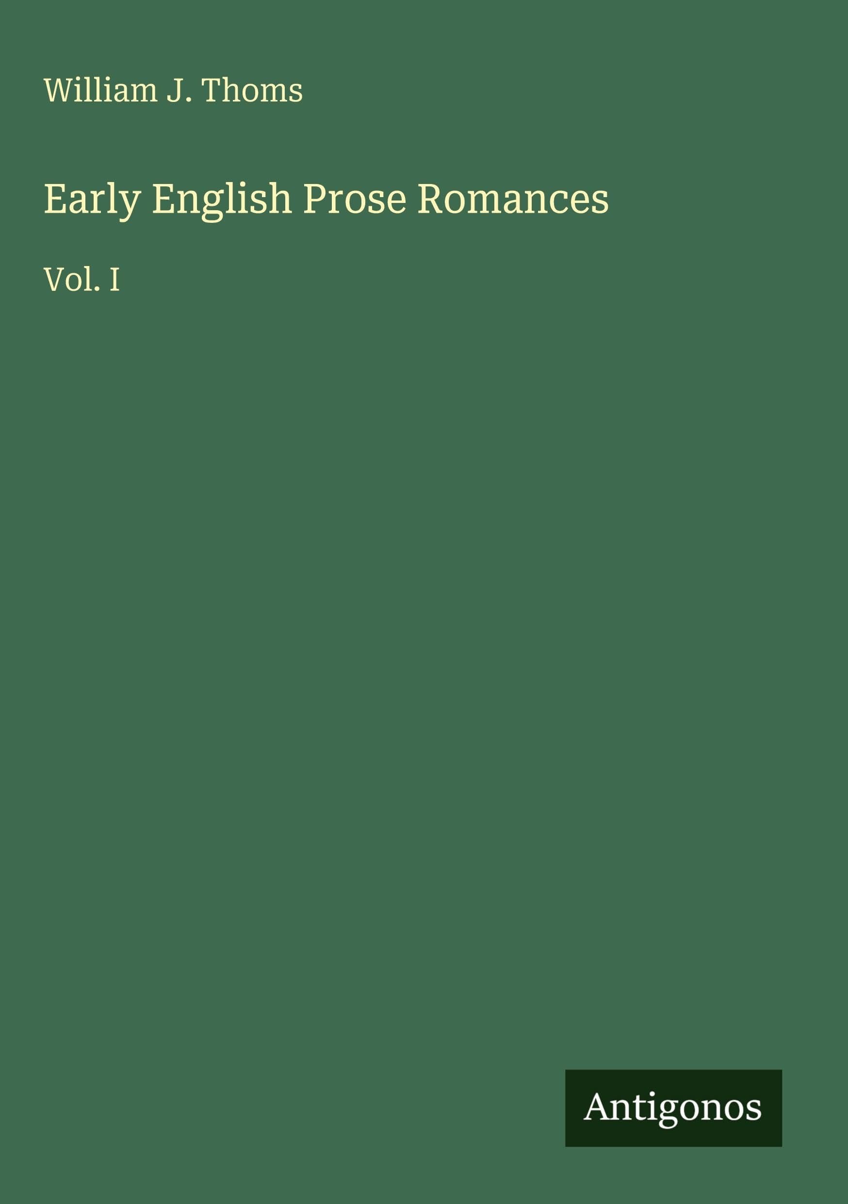 Early English Prose Romances: Vol. I