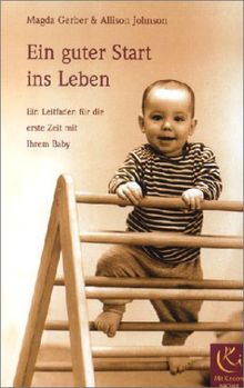 Ein guter Start ins Leben. Ein Leitfaden für die erste Zeit mit Ihrem Baby