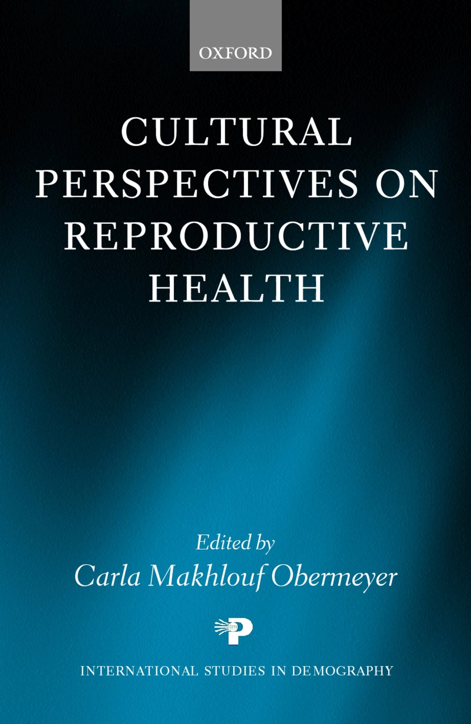 Cultural Perspectives on Reproductive Health (International Studies in Demography)