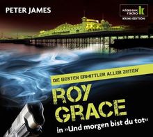 Und morgen bist du tot - Roy Grace ermittelt, 6 CDs (Klassik Radio Krimi-Edition - Die besten Ermittler aller Zeiten): Roy Grace ermittelt. Gekürzte Lesung