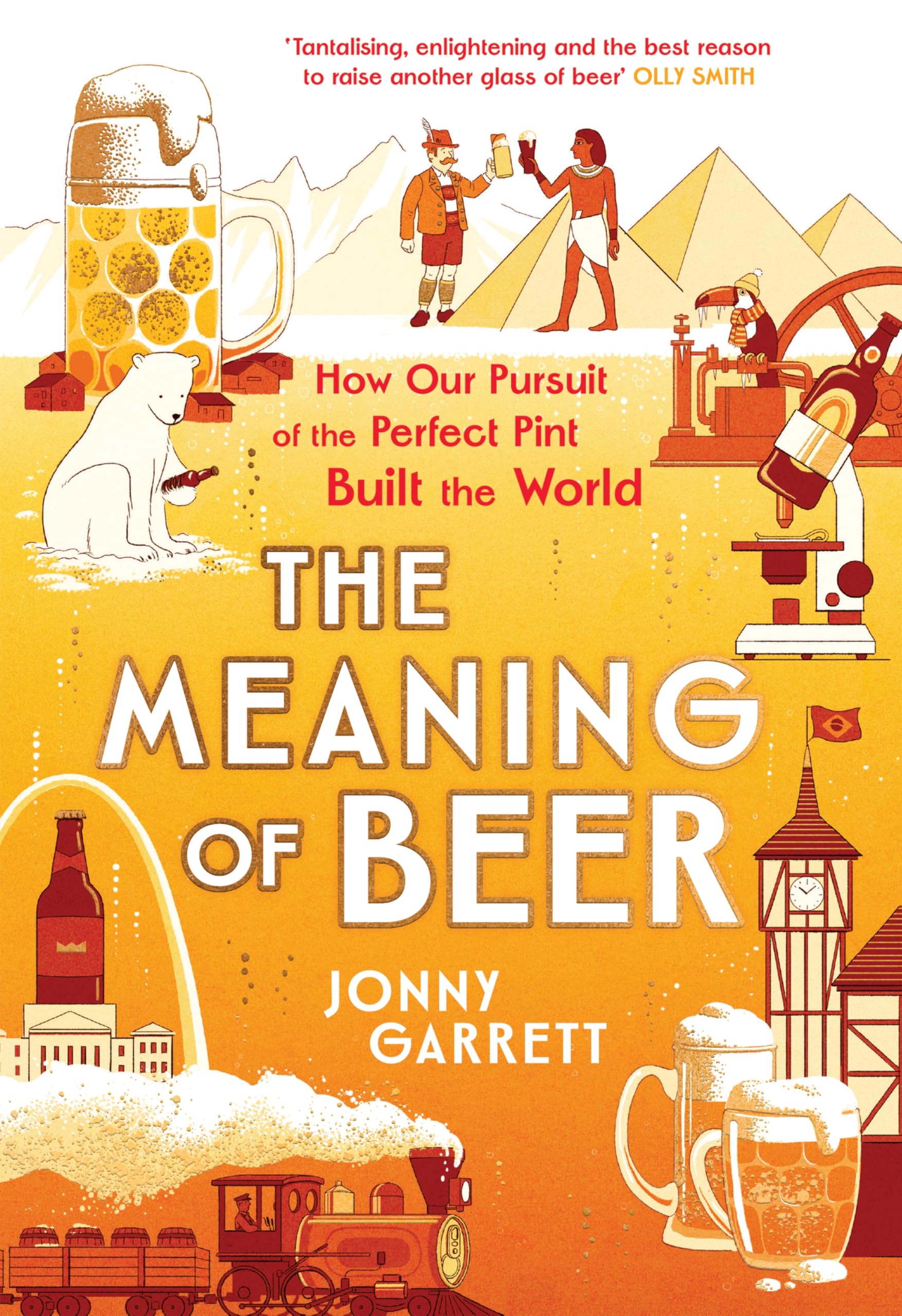 Jonny Garrett The Meaning Of Beer, The Surprising Story Of How Beer Made Us