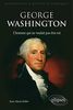 George Washington l'Homme qui ne Voulait pas être Roi