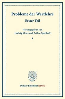 Probleme der Wertlehre.: Erster Teil. (Schriften des Vereins für Sozialpolitik 183-1). (Duncker & Humblot reprints, Band 183)