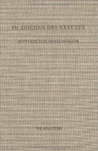 Im Zeichen des Kreuzes: Aufsatze Von Erich Dinkler (Beihefte Zur Zeitschrift Fur Die Neutestamentliche Wissenschaft Und Die Kunde Der Alteren Kirche) ... für die neutestamentliche Wissenschaft)