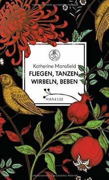 Fliegen, tanzen, wirbeln, beben: Vignetten eines Frauenlebens - Mit einem Essay von Virginia Woolf (Manesse Bibliothek, Band 10)