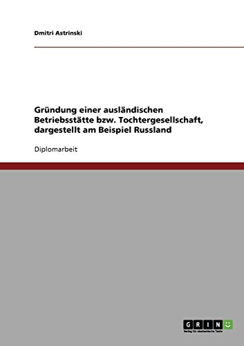 Gründung einer ausländischen Betriebsstätte oder Tochtergesellschaft in Russland.