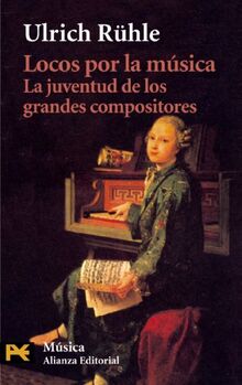 Locos por la música : la juventud de los grandes compositores (El Libro De Bolsillo - Humanidades, Band 4852)