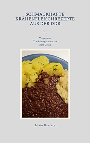 Schmackhafte Krähenfleischrezepte aus der DDR: Vergessene Traditionsgerichte aus dem Osten