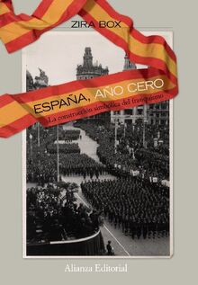 España, año cero : la construcción simbólica del franquismo (Alianza Ensayo)