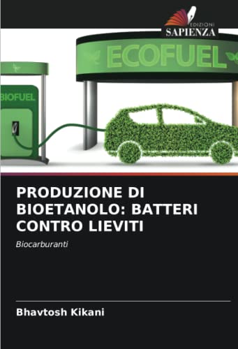 PRODUZIONE DI BIOETANOLO: BATTERI CONTRO LIEVITI: Biocarburanti