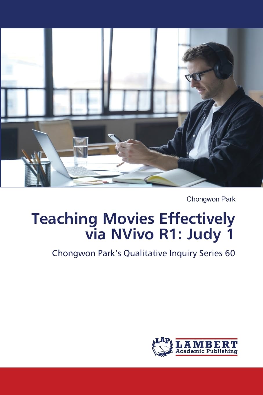 Teaching Movies Effectively via NVivo R1: Judy 1: Chongwon Park¿s Qualitative Inquiry Series 60