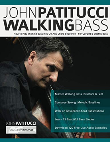 Patitucci, Mr John John Patitucci Walking Bass, How To Play Walking Basslines On Any Chord Sequence - For Upright & Electric Bass (Learn How To Play Bass)