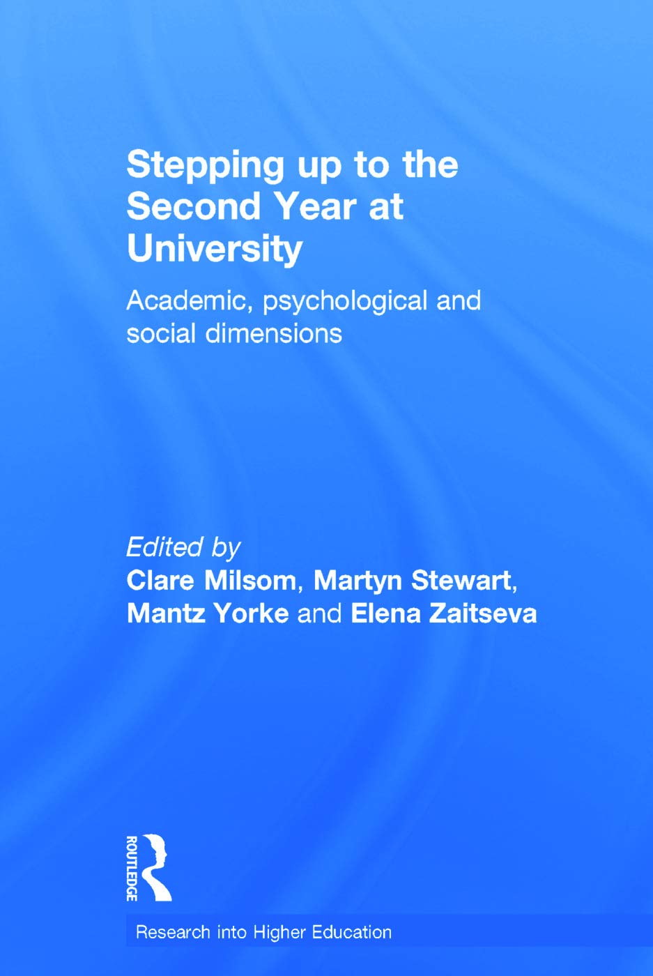 Stepping up to the Second Year at University: Academic, psychological and social dimensions (Society for Research into Higher Education)