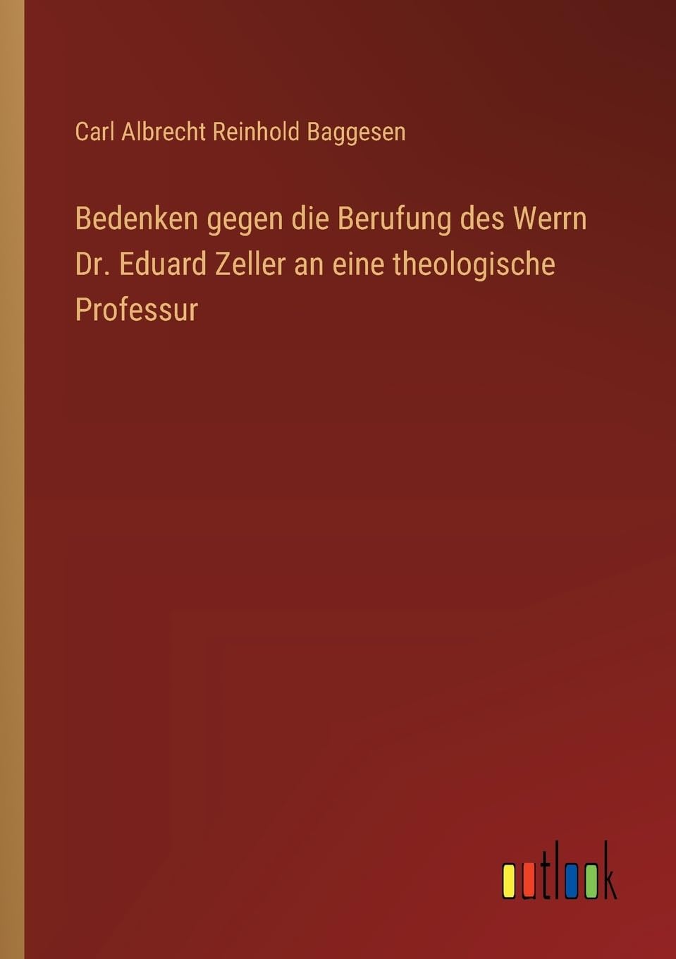 Bedenken gegen die Berufung des Werrn Dr. Eduard Zeller an eine theologische Professur