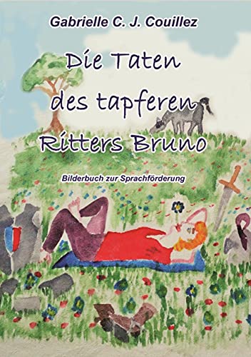 Die Taten des tapferen Ritters Bruno: Bilderbuch zur Sprachförderung des R-Lautes