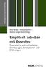 Empirisch Arbeiten mit Bourdieu: Theoretische und methodische Überlegungen, Konzeptionen und Erfahrungen (Bildungssoziologische Beiträge)