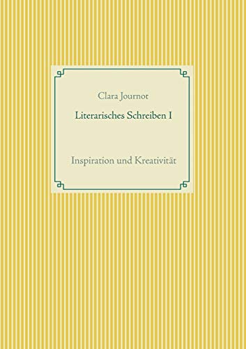 Literarisches Schreiben I: Inspiration und Kreativität