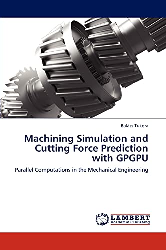 Machining Simulation and Cutting Force Prediction with GPGPU: Parallel Computations in the Mechanical Engineering