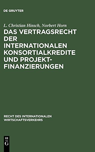 Das Vertragsrecht der internationalen Konsortialkredite und Projektfinanzierungen (Recht des internationalen Wirtschaftsverkehrs, Band 2)