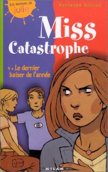 Miss Catastrophe. Vol. 4. Le dernier baiser de l'année