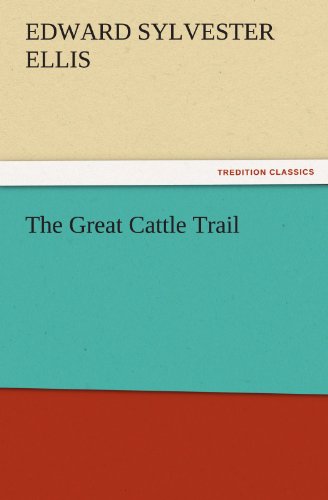 The Great Cattle Trail (TREDITION CLASSICS)