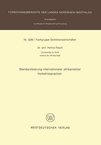 Standardisierung Internationaler Afrikanischer Verkehrssprachen (Forschungsberichte des Landes Nordrhein-Westfalen) (German Edition) ... Landes Nordrhein-Westfalen, 3249, Band 3249)