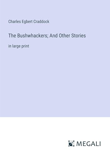 The Bushwhackers; And Other Stories: in large print