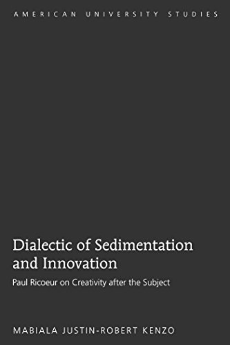 Dialectic of Sedimentation and Innovation: Paul Ricoeur on Creativity after the Subject (American University Studies - Series VII: Theology and Religion)