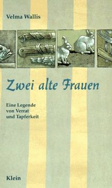 Zwei alte Frauen. Eine Legende von Verrat und Tapferkeit