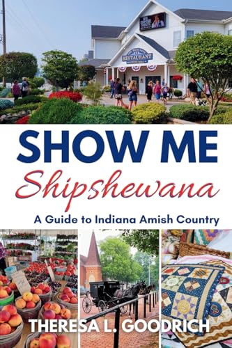 Show Me Shipshewana: a Guide to Indiana Amish Country