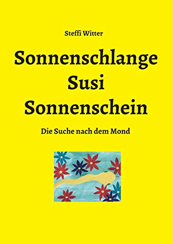 Sonnenschlange Susi Sonnenschein: Die Suche nach dem Mond (Sonnenschein Sonnenschlange)
