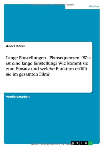 Lange Einstellungen - Plansequenzen - Was ist eine lange Einstellung? Wie kommt sie zum Einsatz und welche Funktion erfüllt sie im gesamten Film?